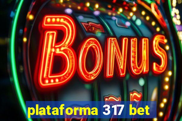 plataforma 317 bet